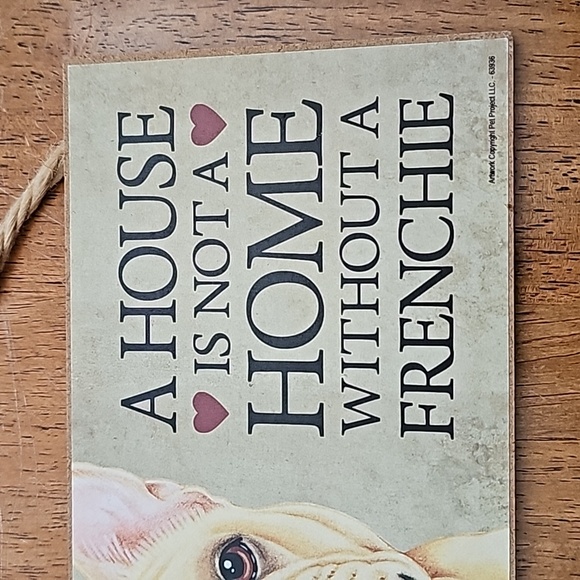 A House Is Not A Home Without A Frenchie Wooden Sign - 5x10 - Picture 5 of 5